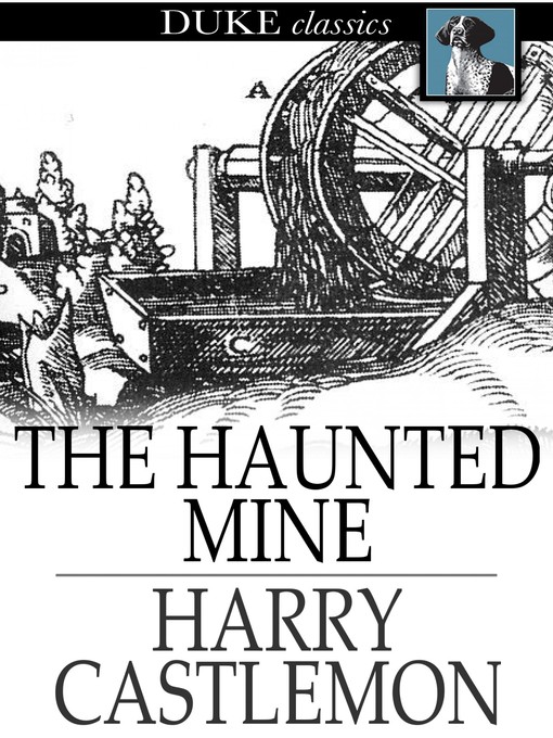 Title details for The Haunted Mine by Harry Castlemon - Available